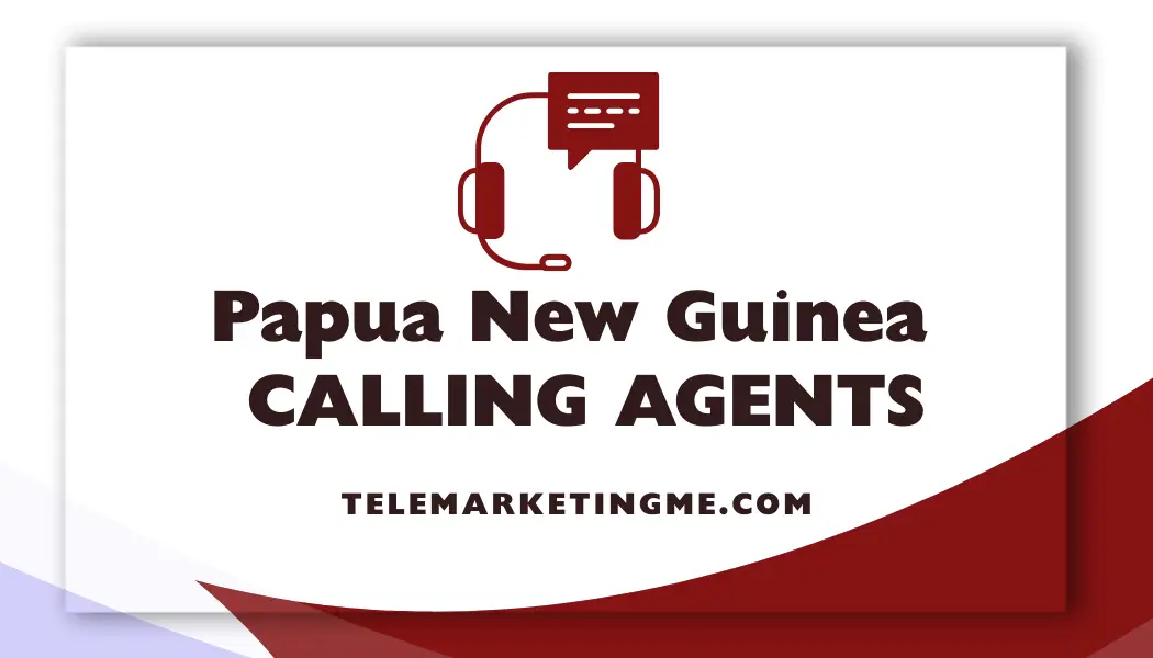 Papua New Guinea calling agents